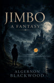 Jimbo: A Fantasy - Algernon Blackwood – DD Books