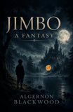 Jimbo: A Fantasy - Algernon Blackwood – DD Books