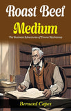 Roast Beef, Medium: The Business Adventures Of E (Mm) A Mcchesney: Bernard Capes Serves Literary Business: E (Mm) A…