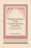 Medieval India From Contemporary Sources: Extracts From Arabic and Persian Annals and European Travels - Stanley Lane-Poole…