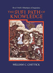 The Sufi Path of Knowledge: Ibn al-Arabi's Metaphysics of Imagination - William C. Chittick – Dev Publishers & Distributors