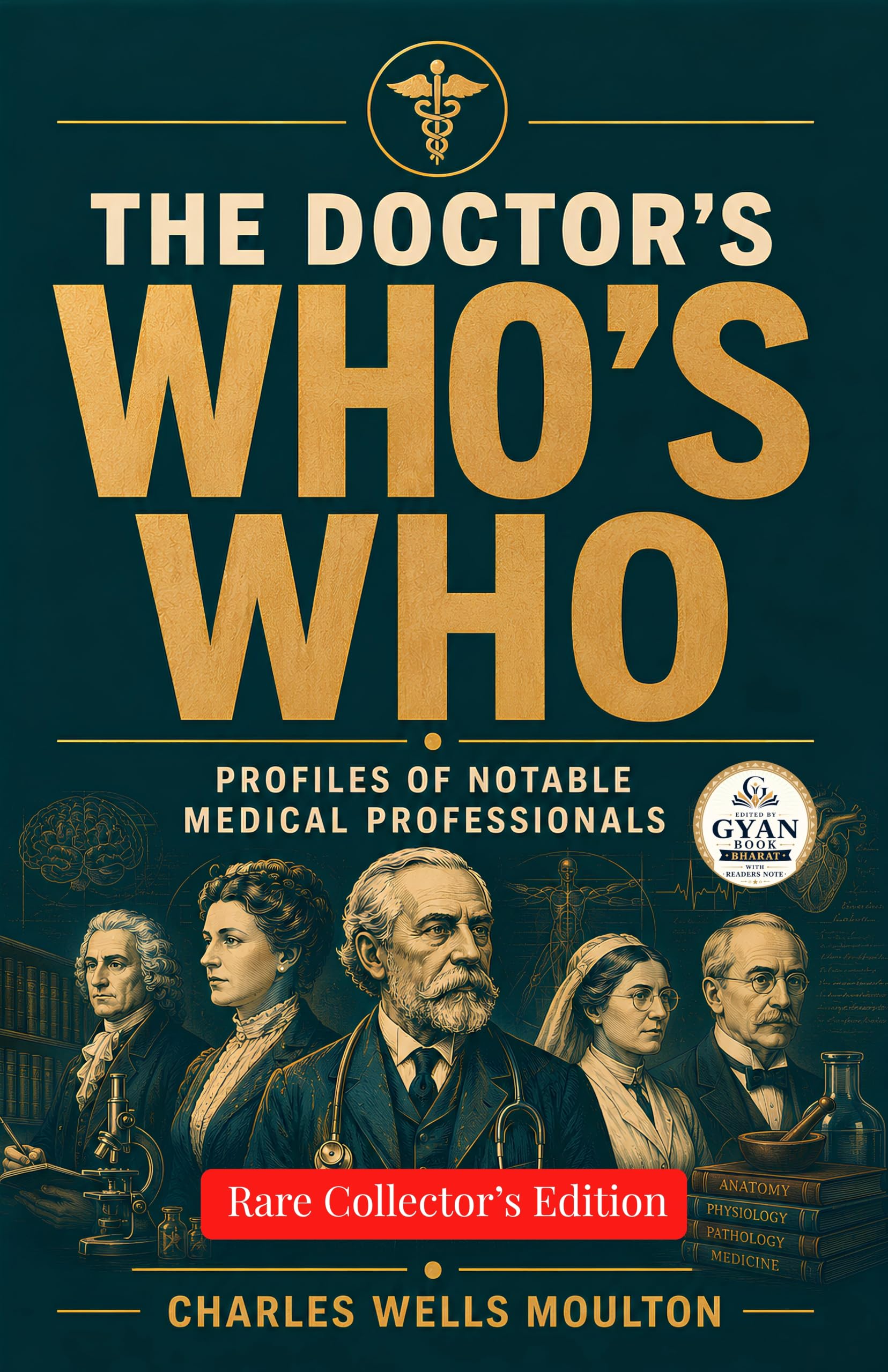 The doctor's who's who : Profiles of Notable Medical Professionals (Edited by Gyan Book Bharat with Readers Note) (The…