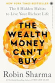 The Wealth Money Can't Buy: The 8 Hidden Habits to Live Your Richest Life