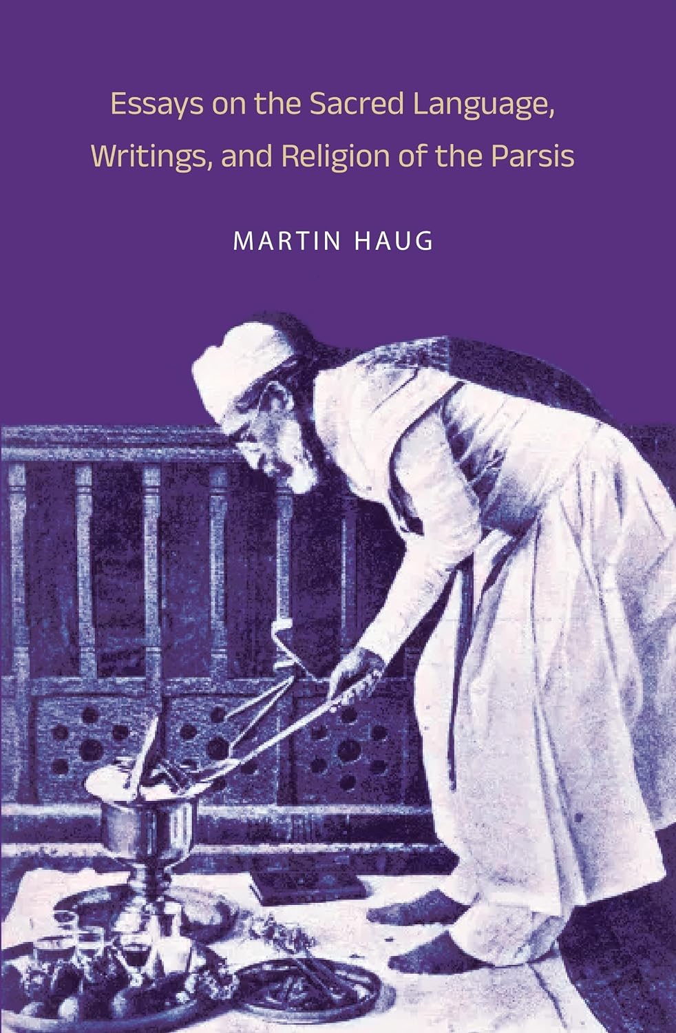 Essays on the Sacred Language, Writings, and Religion of the Parsis - Martin Haug – Dev Publishers & Distributors