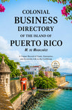 Colonial Business Directory of the Island of Puerto Rico : A Unique Record of Trade, Enterprise, and Economic Life in the…