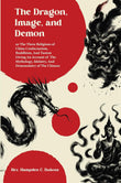 The Dragon, Image, and Demon, or the Three Religions of China Confucianism, Buddhism, and Taoism: Giving an Account of the…