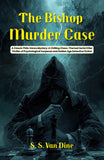 The Bishop Murder Case: A Classic Philo Vance Mystery: A Chilling Chess-Themed Serial Killer Thriller Of Psychological…