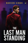 The Last Man Standing | Will Humanity Survive the fight against Evil - Naveen Singh – Srishti