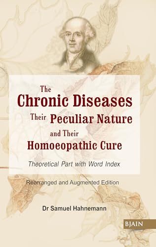 Chronic Diseases, Their Particular Nature & Their Homoeopathic Cure - Theoretical Part (with Index)