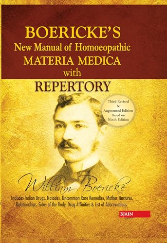 Boericke's New Manual of Homeopathic Materia Medica with Repertory: Including Indian Drugs, Nosodes Uncommon, Rare Remed