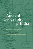 The Ancient Geography of India - Alexander Cunningham; Edited with introduction and notes by Surendranath Majumdar Sastri…