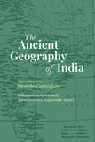 The Ancient Geography of India - Alexander Cunningham; Edited with introduction and notes by Surendranath Majumdar Sastri…