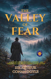 The Valley of Fear : A Mystery that begins with a Whisper… and Ends in the Collapse of a Hidden Empire of Fear.…