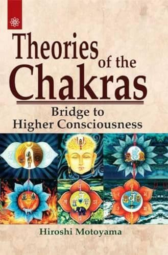 Theories of the Chakras : Bridge to Higher Consciousness: Insights into Our Subtle Energy System
