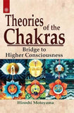 Theories of the Chakras : Bridge to Higher Consciousness: Insights into Our Subtle Energy System