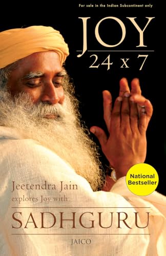 Joy 24 X 7: Jeetendra Jain Explores Joy with Sadhguru: 1 Jeetendra Jain Explores Joy