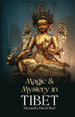 Magic and Mystery in Tibet: Discovering the Spiritual Beliefs, Traditions and Customs of Tibetan Buddhism - Alexandra…