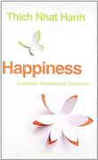 Happiness: Essential Mindfulness Practices Thich Nhat Hanh