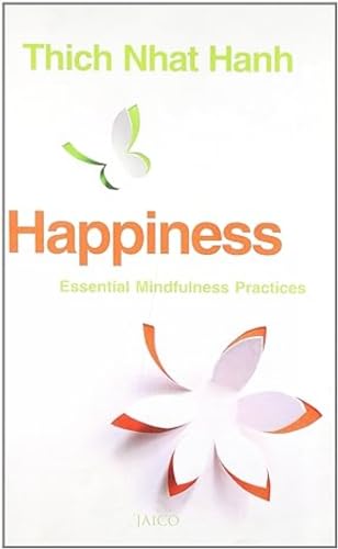Happiness: Essential Mindfulness Practices Thich Nhat Hanh
