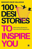 100 Desi Stories to Inspire You: Timeless Tales with Invaluable Life Lessons