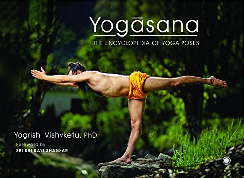 Yogasana: The Encyclopedia of Yoga Poses Yogrishi Vishvketu
