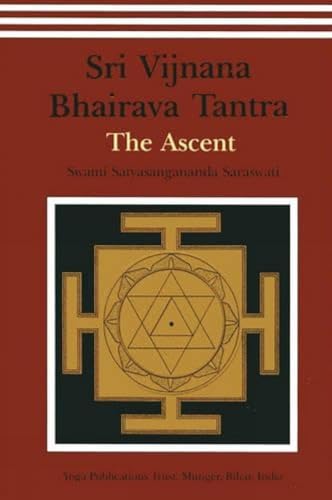 Sri Vijnana Bhairava Tantra: The Ascent Saraswati, Satyasangananda