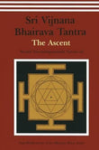 Sri Vijnana Bhairava Tantra: The Ascent Saraswati, Satyasangananda