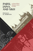 Parsi, Jaina, and Sikh or Some Minor Religious Sects in India - Douglas M. Thornton – Dev Publishers & Distributors