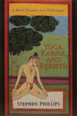 Yoga, Karma, and Rebirth: A Brief History and Philosophy - Stephen Phillips – Dev Publishers & Distributors