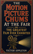 The Motion Picture Chums At the Fair or The Greatest Film Ever Exhibited - Victor Appleton – DD Books