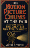The Motion Picture Chums At the Fair or The Greatest Film Ever Exhibited - Victor Appleton – DD Books