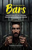 The Man Behin The Bars : A Powerful Early 20Th-Century Study Of Prison Reform, Criminal Psychology, And The Human Side Of…