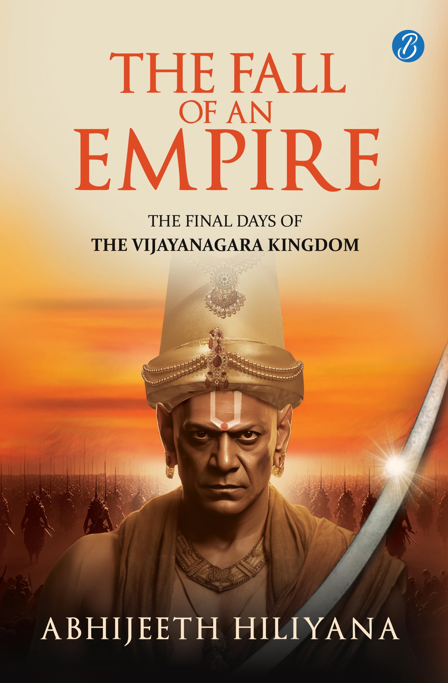 The Fall of an Empire: The final days of the Vijayanagara Kingdom ǀ A well-researched historical narrative on the…