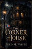 The Corner House (Corner House Mystery) - Fred M. White – DD Books