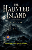 The Haunted Island : A Pirate Romance of Fire and Shadows (Illustrated, Refined and Edited by DD Books) - E. H. Visiak