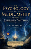 The Psychology of Mediumship and the Journey within : A Clear and Honest Exploration of the Mind, Inner –Awareness, and the…