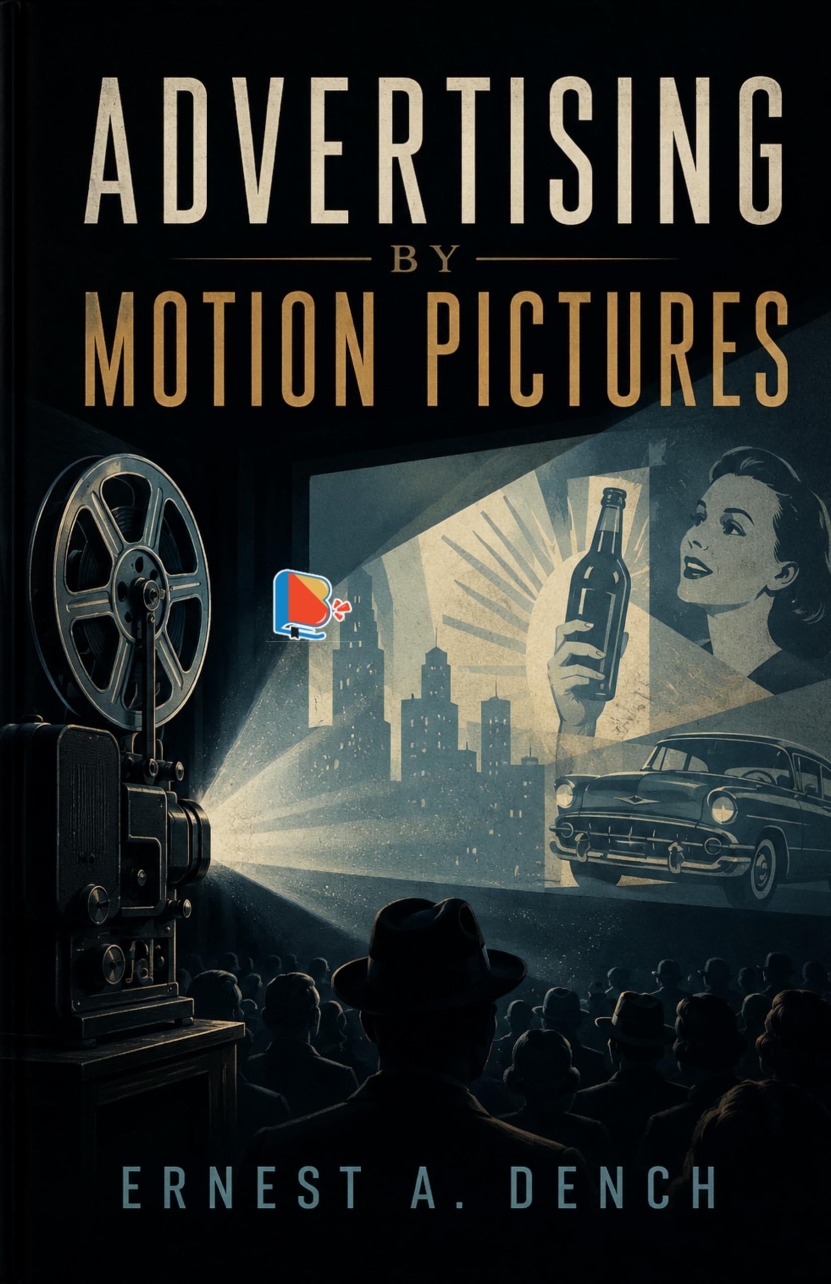 Advertising by motion pictures - Ernest A. Dench – DD Books