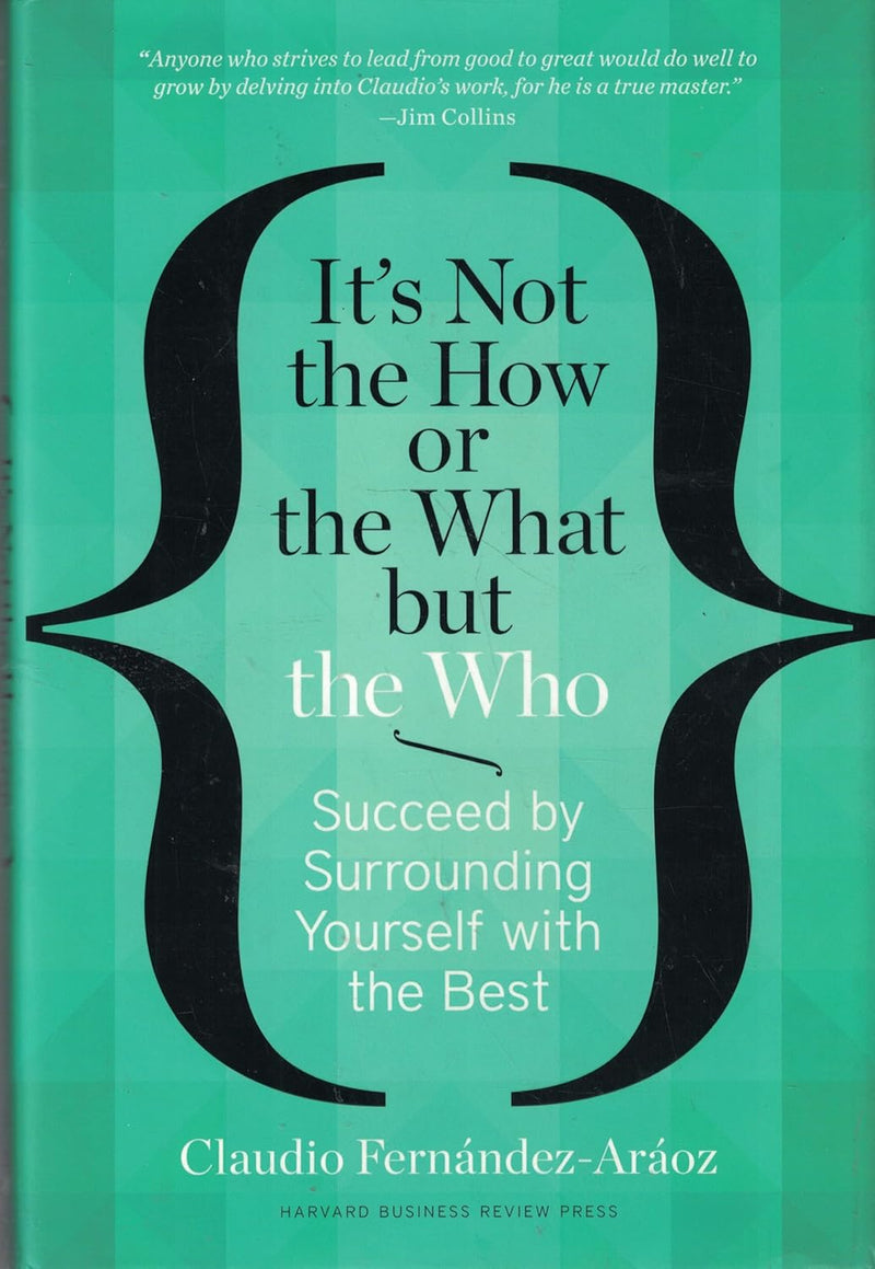 It's Not the How or the What But the Who -Paperback_ by Fernandez- Araoz
