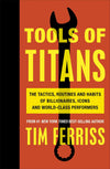 Tools of Titans: The Tactics, Routines and Habits of Billionaires, Icons and World-Class Performers paperback