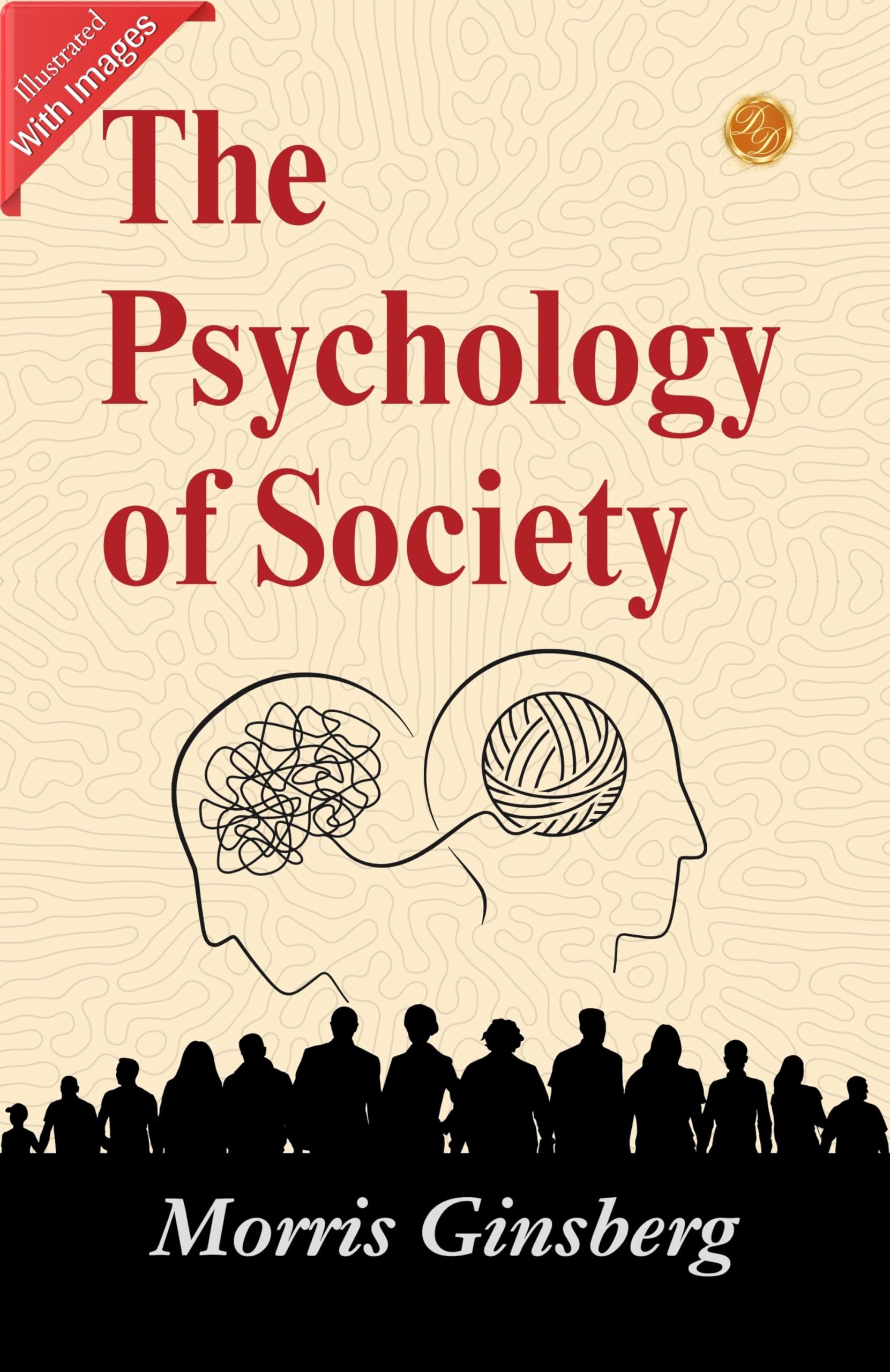 The Psychology Of Society (Illustrated): Morris Ginsberg, D. Lit, On The Illustrated Dynamics Of Society'S Psychology – DD…