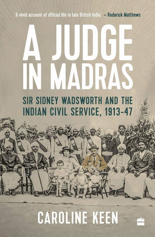 A Judge in Madras: Sir Sidney Wadsworth and the Indian Civil Service, 1913-1947 Hardcover