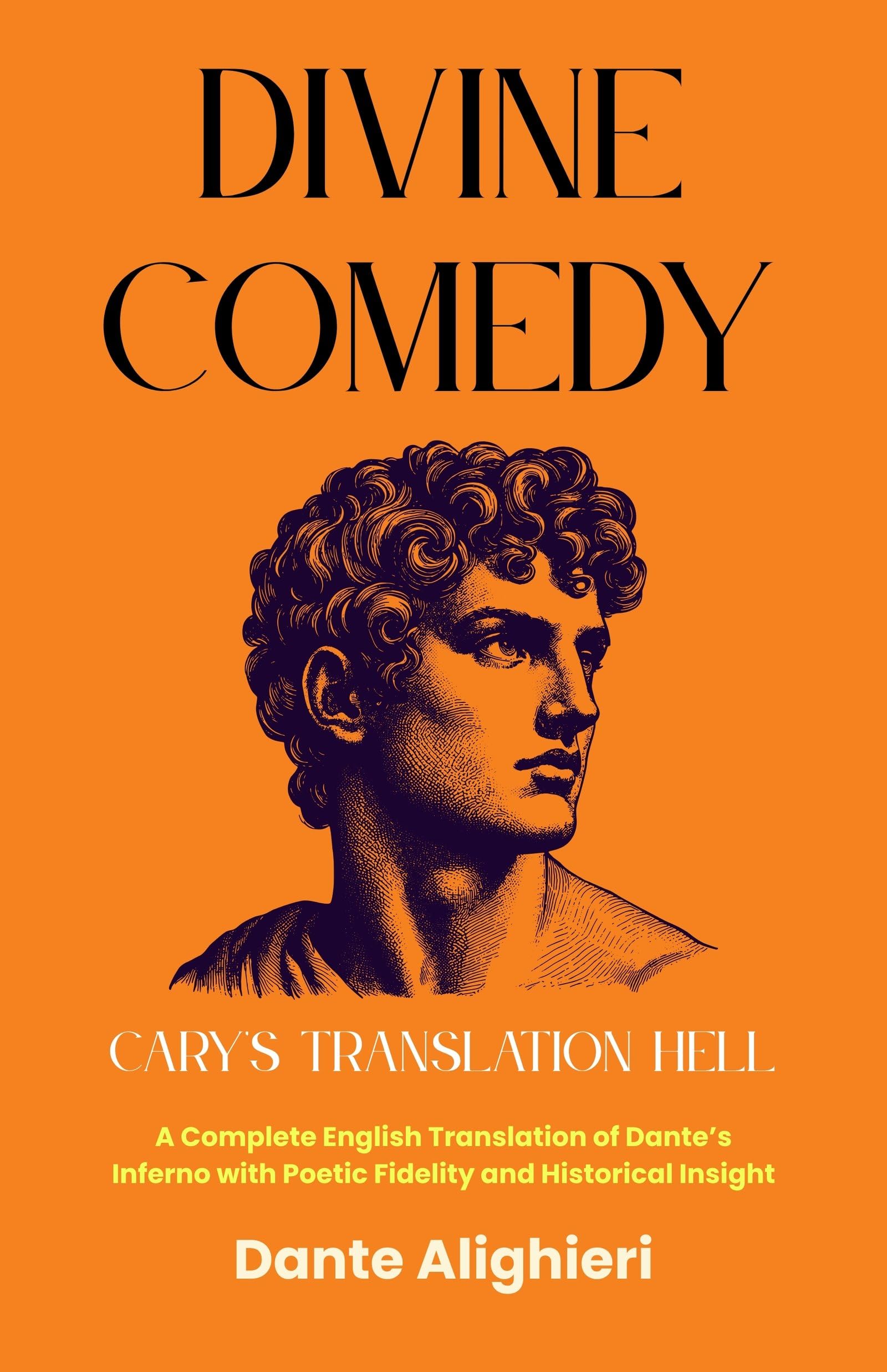 Divine Comedy Cary'S Translation Hell: A Complete English Translation Of Dante’S Inferno With Poetic Fidelity And…