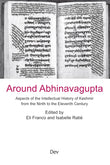 Around Abhinavagupta: Aspects of the Intellectual History of Kashmir from the Ninth to the Eleventh Century - Eli Franco…