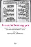 Around Abhinavagupta: Aspects of the Intellectual History of Kashmir from the Ninth to the Eleventh Century - Eli Franco…