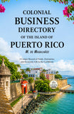 Colonial Business Directory of the Island of Puerto Rico : A Unique Record of Trade, Enterprise, and Economic Life in the…