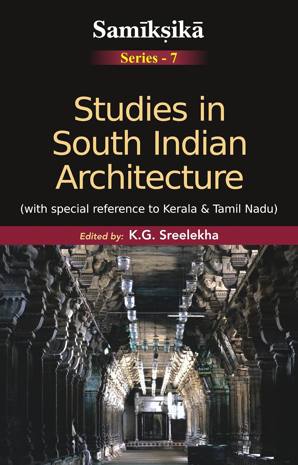 Studies in South Indian Architecture: With special reference to Kerala and Tamil Nadu (Samiksika Series No. 7) - K. G.…