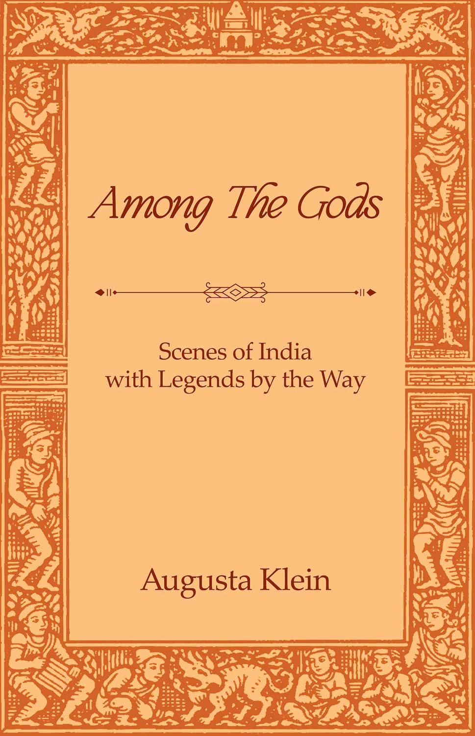 Among the Gods: Scenes of India with Legends by the Way - Augusta Klein – Dev Publishers & Distributors