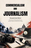 Commercialism and Journalism : Exploring the Relationship Between Business Interests and the News Media (Edited by Gyan…