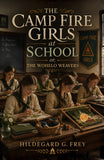 The Camp Fire Girls at School or, The Wohelo Weavers - Hildegard G Frey – DD Books