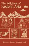 The Religions of Eastern Asia - Horace Grant Underwood – Dev Publishers & Distributors